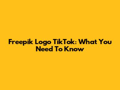 Freepik Logo TikTok: What You Need To Know