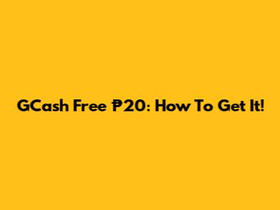 GCash Free ₱20: How To Get It!