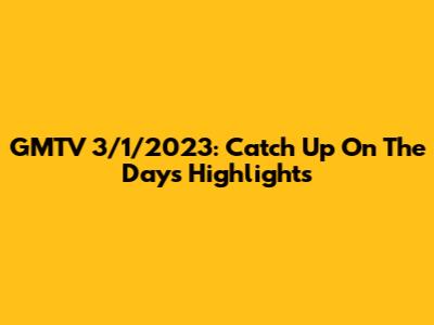 GMTV 3/1/2023: Catch Up On The Day's Highlights