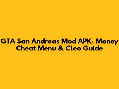 GTA San Andreas Mod APK: Money Cheat Menu & Cleo Guide