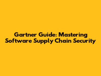 Gartner Guide: Mastering Software Supply Chain Security