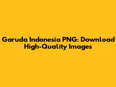 Garuda Indonesia PNG: Download High-Quality Images