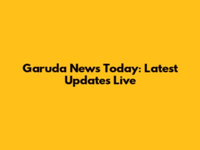 Garuda News Today: Latest Updates Live
