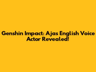 Genshin Impact: Aja's English Voice Actor Revealed!
