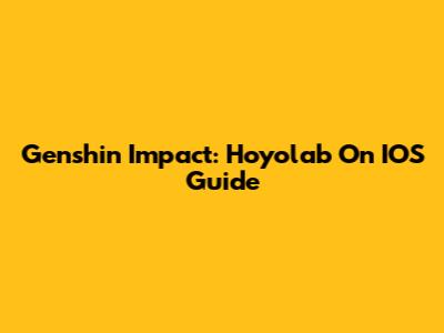 Genshin Impact: Hoyolab On IOS Guide