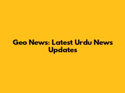 Geo News: Latest Urdu News Updates