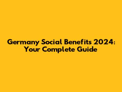 Germany Social Benefits 2024: Your Complete Guide