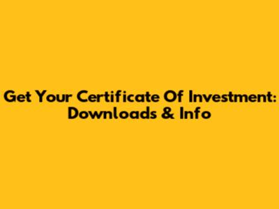Get Your Certificate Of Investment: Downloads & Info