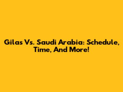 Gilas Vs. Saudi Arabia: Schedule, Time, And More!
