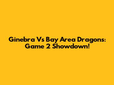 Ginebra Vs Bay Area Dragons: Game 2 Showdown!