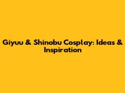 Giyuu & Shinobu Cosplay: Ideas & Inspiration
