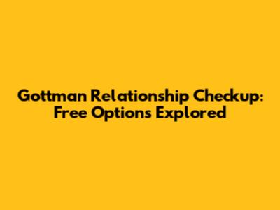 Gottman Relationship Checkup: Free Options Explored