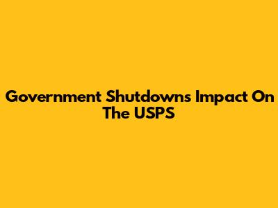 Government Shutdown's Impact On The USPS