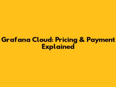 Grafana Cloud: Pricing & Payment Explained