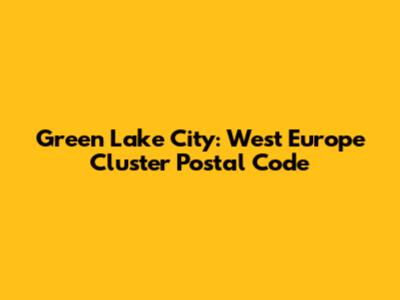 Green Lake City: West Europe Cluster Postal Code