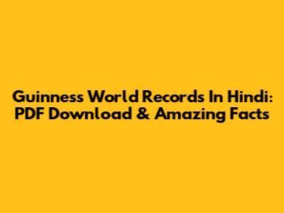 Guinness World Records In Hindi: PDF Download & Amazing Facts