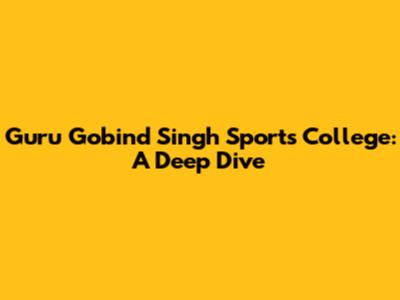 Guru Gobind Singh Sports College: A Deep Dive