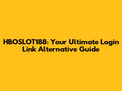 HBOSLOT188: Your Ultimate Login Link Alternative Guide