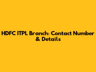 HDFC ITPL Branch: Contact Number & Details