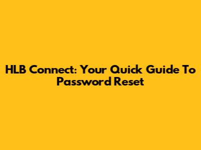 HLB Connect: Your Quick Guide To Password Reset