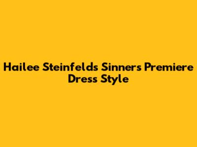 Hailee Steinfeld's Sinners Premiere Dress Style