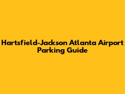 Hartsfield-Jackson Atlanta Airport Parking Guide
