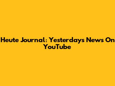 Heute Journal: Yesterday's News On YouTube