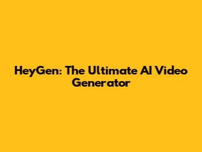HeyGen: The Ultimate AI Video Generator