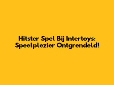 Hitster Spel Bij Intertoys: Speelplezier Ontgrendeld!