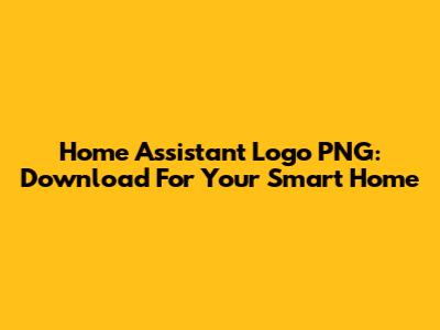 Home Assistant Logo PNG: Download For Your Smart Home