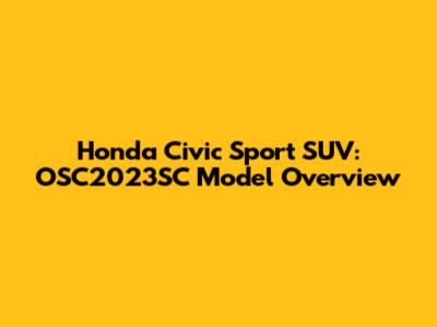 Honda Civic Sport SUV: OSC2023SC Model Overview