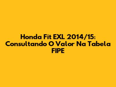 Honda Fit EXL 2014/15: Consultando O Valor Na Tabela FIPE