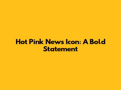 Hot Pink News Icon: A Bold Statement