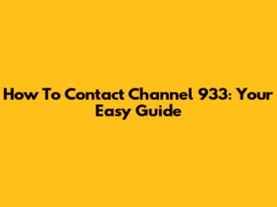 How To Contact Channel 933: Your Easy Guide