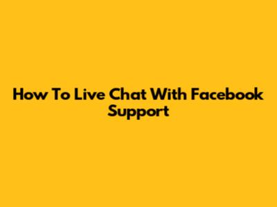 How To Live Chat With Facebook Support