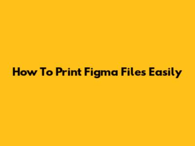 How To Print Figma Files Easily