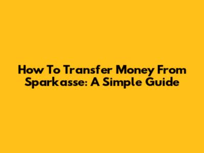 How To Transfer Money From Sparkasse: A Simple Guide