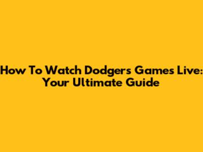 How To Watch Dodgers Games Live: Your Ultimate Guide