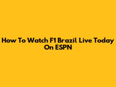 How To Watch F1 Brazil Live Today On ESPN