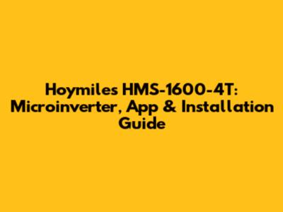 Hoymiles HMS-1600-4T: Microinverter, App & Installation Guide