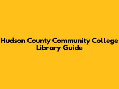 Hudson County Community College Library Guide