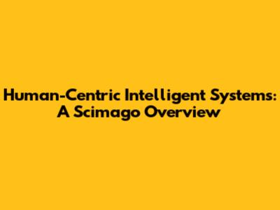 Human-Centric Intelligent Systems: A Scimago Overview