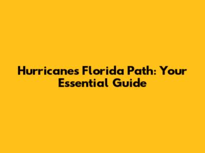 Hurricane's Florida Path: Your Essential Guide