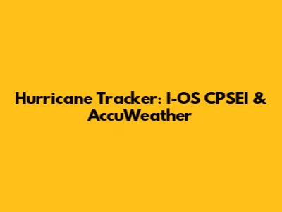 Hurricane Tracker: I-OS CPSEI & AccuWeather