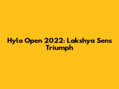 Hylo Open 2022: Lakshya Sen's Triumph