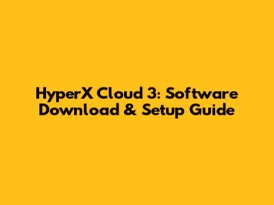 HyperX Cloud 3: Software Download & Setup Guide
