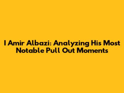 I Amir Albazi: Analyzing His Most Notable "Pull Out" Moments