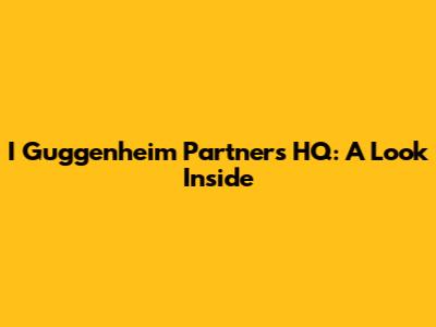 I Guggenheim Partners HQ: A Look Inside