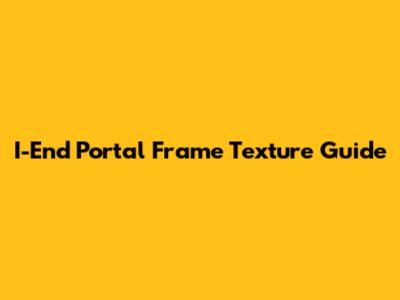 I-End Portal Frame Texture Guide