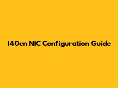 I40en NIC Configuration Guide